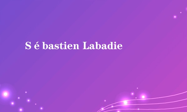 Sébastien Labadie