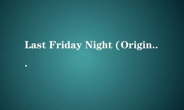Last Friday Night (Originally by Katy Perry)