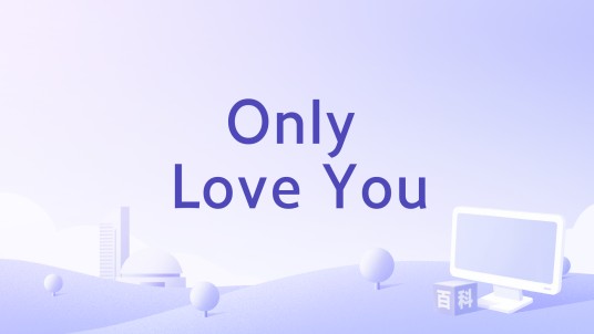 Only Love You