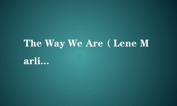The Way We Are(Lene Marlin演唱的歌曲)