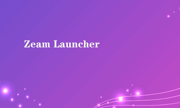 Zeam Launcher
