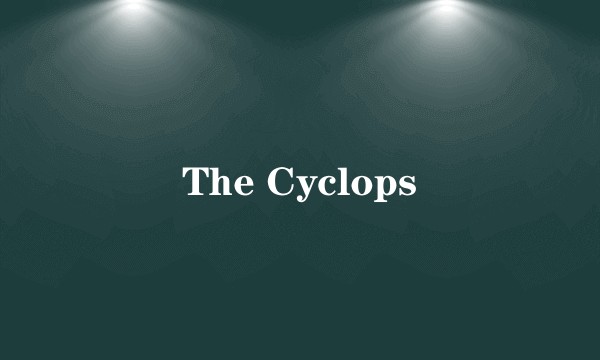 The Cyclops