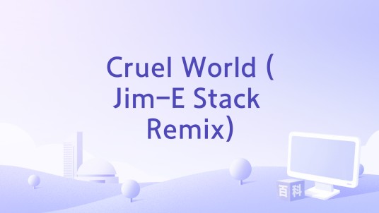 Cruel World (Jim-E Stack Remix)