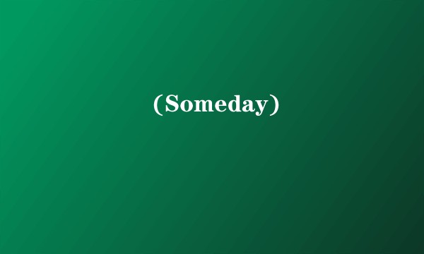 언젠가는(Someday)