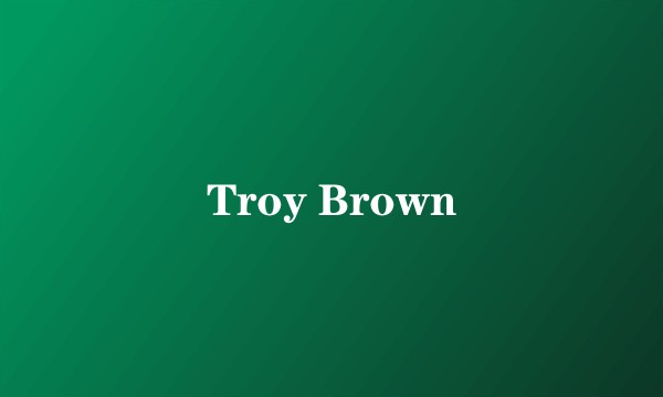 Troy Brown