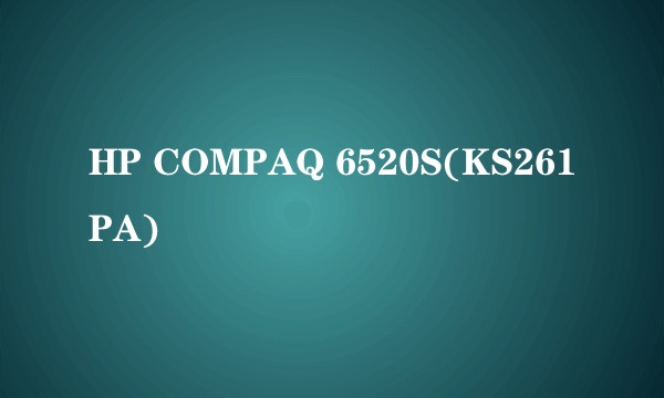 HP COMPAQ 6520S(KS261PA)