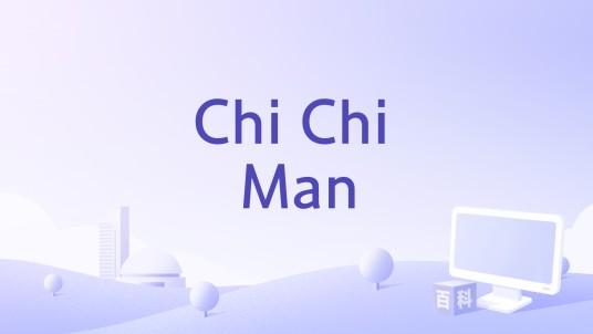 Chi Chi Man