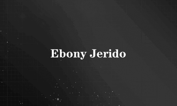 Ebony Jerido