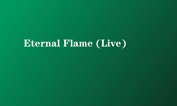 Eternal Flame (Live)
