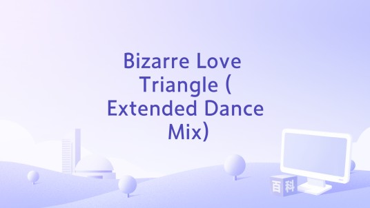 Bizarre Love Triangle (Extended Dance Mix)
