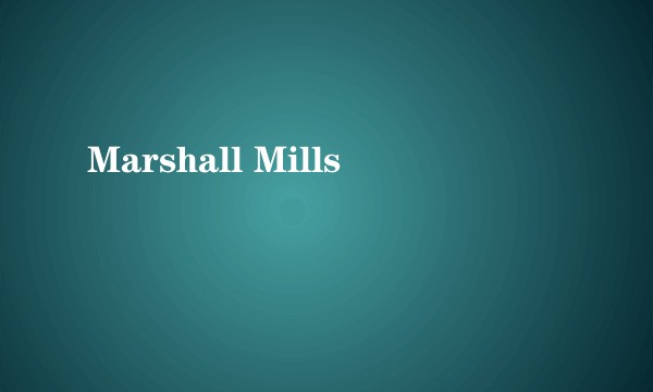 Marshall Mills