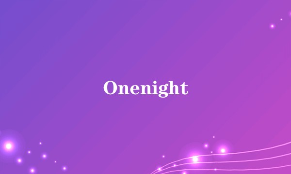 Onenight