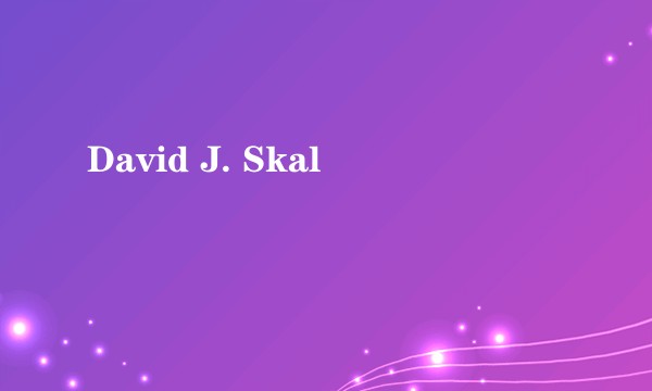David J. Skal