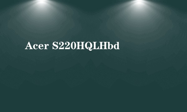 Acer S220HQLHbd