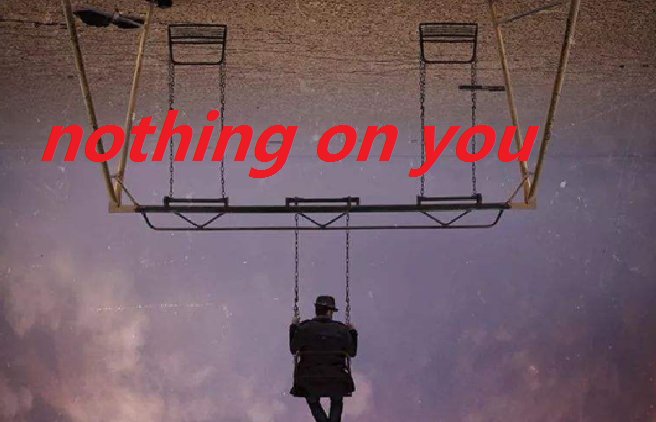 nothing on you 啥意思？