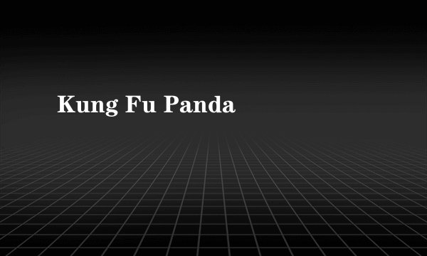 Kung Fu Panda