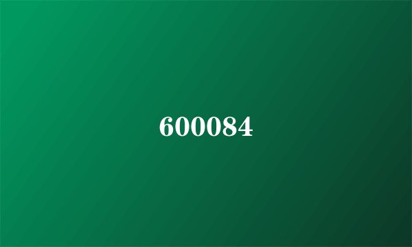 600084
