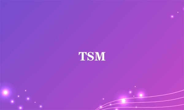 TSM