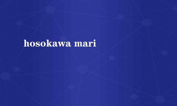 hosokawa mari