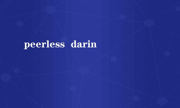 peerless  darin